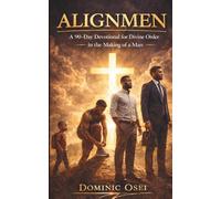 AlignMEN: A 90-Day Devotional for Divine Order in the Making of a Man