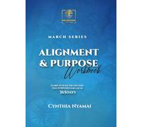ALIGNMENT AND PURPOSE WORKBOOK (March Series): Intentional Living