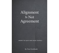 Alignment Is Not Agreement: Ending the Quiet War Inside Yourself