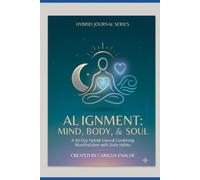 ALIGNMENT: MIND, BODY, & SOUL: A 90-Day Hybrid Journal: Combining Manifestation and Daily Micro-Habits for Deep Self-Reflection, Mindful Living, and Personal Growth