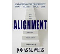ALIGNMENT: Unlocking the frequency that shapes your life. How prayer becomes intention and how energy turns into manifestation.