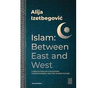 Alija Izetbegović Islam: Between East and West (Tascabile)
