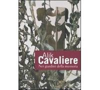 Alik Cavaliere. Nei giardini della memoria. Sculture e opere su carta. Catalogo della mostra (Pavia, 11 aprile-25 maggio 2008). Ediz. illustrata