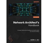 Network Architect's Handbook: An expert-led journey to building a successful career as a network architect