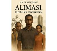 Alimasi, le refus du conformisme: Se trahir pour plaire aux autres, c’est mourir vivant