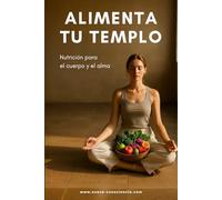 ALIMENTA TU TEMPLO: Nutrición para el cuerpo y el alma: 10