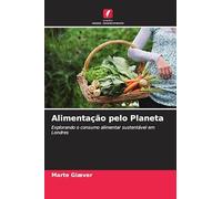 Alimentação pelo Planeta: Explorando o consumo alimentar sustentável em Londres