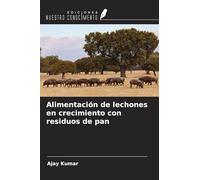 Alimentación de lechones en crecimiento con residuos de pan