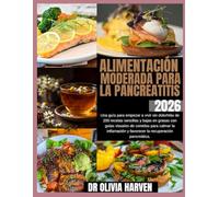 Alimentación moderada para la pancreatitis 2026: Una guía para empezar a vivir sin dolorMás de 200 recetas sencillas y bajas en grasas con guías ... y favorecer la recuperación pancreática.