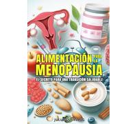 ALIMENTACIÓN PARA LA MENOPAUSIA: El secreto para una transición saludable