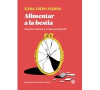 Alimentar a la bestia: Presión estética y orden patriarcal