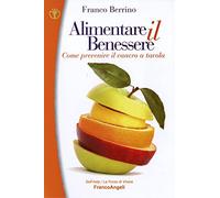 Alimentare il benessere. Come prevenire il cancro a tavola