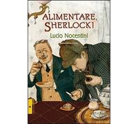 Alimentare, Sherlock! (Giallo chiaro) di Nocentini, Lucio (2010) Tapa blanda