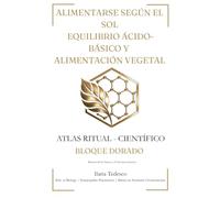 Alimentarse según el sol, equilibrio ácido-básico y alimentación vegetal: Ritmos de la Tierra y el Terreno Interno