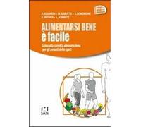 Alimentarsi bene è facile. Guida alla corretta alimentazione per gli amanti dello sport