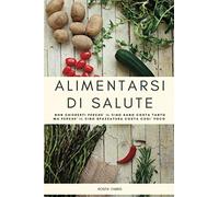 Alimentarsi di Salute: Non chiederti perché il cibo sano costa tanto ma perché il cibo spazzatura costa così poco