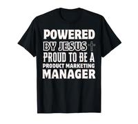 Alimentato da Jesus Proud Come Product Marketing Manager Maglietta
