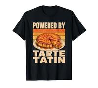 Alimentato da Tarte Tatin Pasticceria Francese Baking Baker Humor Maglietta
