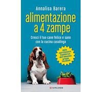 Alimentazione a 4 zampe. Cresci il tuo cane felice e sano con la cucina casalinga
