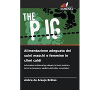 Alimentazione adeguata dei suini maschi e femmine in climi caldi: Informazioni nutrizionali per allevatori di suini, studenti e tecnici su benessere, equilibrio elettrolitico e prestazioni