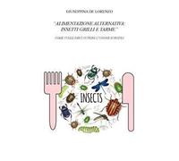 Alimentazione alternativa: insetti grilli e tarme. Come vuole farci nutrire l’Unione Europea
