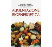 Alimentazione bioenergetica - Caliendo Massimo, Lucheroni Maria Teresa, Pa...