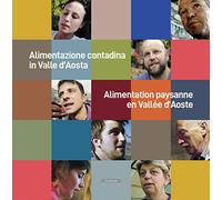 Alimentazione contadina in Valle d'Aosta-Alimentation paysanne en Vallée d'Aoste