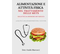 ALIMENTAZIONE E ATTIVITÀ FISICA NEL TRATTAMENTO DELLE METS... (Malattie da sindrome metabolica)