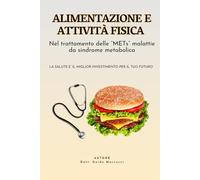 ALIMENTAZIONE E ATTIVITÀ FISICA NEL TRATTAMENTO DELLE METS... (Malattie da sindrome metabolica)