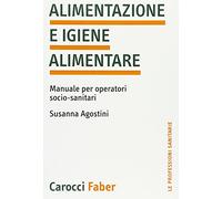 Alimentazione e igiene alimentare. Manuale per operatori socio-sanitari