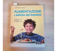 Alimentazione e salute dei bambini. Gli alimenti e i menù per prevenire le malattie più comuni