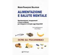 Alimentazione e salute mentale. Sperimentazioni, insegnamenti e nuove evidenze per integrare le terapie oggi disponibili