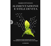 Alimentazione e stile di vita: Una realtà unica (Collana LifeBooks)
