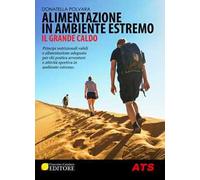 Alimentazione in ambiente estremo. Il grande caldo. Principi nutrizionali validi e alimentazione adeguata per chi pratica avventure e attività sportiva in ambiente estremo