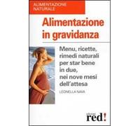 Alimentazione in gravidanza. Menu, ricette, rimedi naturali per star bene in due, nei nove mesi dell'attesa