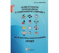 Alimentazione, integrazione e composizione corporea per la macchina uomo in modalità sport