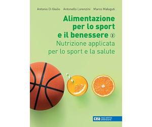 Alimentazione per lo sport e il benessere. Nutrizione applicata per lo sport e la salute (Vol. 2)