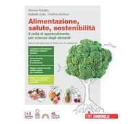 Alimentazione, salute, sostenibilità. 9 unità di apprendimento per scienza degli alimenti. Per le Scuole superiori. Con espansione online