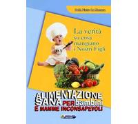 Alimentazione sana per bambini e mamme inconsapevoli