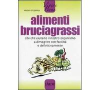 Alimenti bruciagrassi. Cibi che aiutano il nostro organismo a dimagrire con facilità e definitivamente