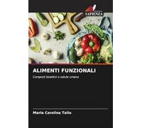 ALIMENTI FUNZIONALI: Composti bioattivi e salute umana