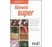 Alimenti super. I 20 cibi che non devono mancare sulla nostra tavola