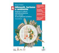 Alimenti, turismo e ambiente. Scienza e cultura dell'alimentazione per i servizi di accoglienza turistica. Con Quaderno. Per il secondo biennio delle ... Con Contenuto digitale (forn... (Vol. A)