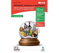 Alimenti, turismo e ambiente. Scienza e cultura dell'alimentazione per i servizi di accoglienza turistica. Con Quaderno operativo. Per la 3ª e 4ª ... superiori. Con e-book. Con espansione online