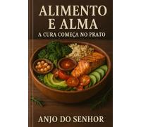 Alimento e Alma: A Cura Começa no Prato