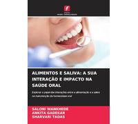 ALIMENTOS E SALIVA: A SUA INTERAÇÃO E IMPACTO NA SAÚDE ORAL: Explorar o papel das interações entre a alimentação e a saliva na manutenção da homeostase oral