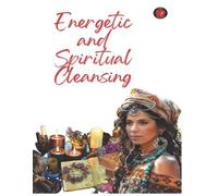 Alina a Rubi Angeline Rubi Energetic and Spiritual Cleansing (Tascabile)