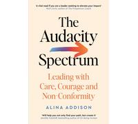 The Audacity Spectrum: Leading with Care, Courage and Non-Conformity