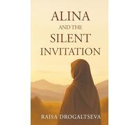 Alina and the Silent Invitation: A True Story of Faith, Loss, and Finding Islam