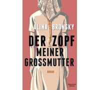 Alina Bronsky Der Zopf meiner Großmutter: Roman (Copertina rigida)